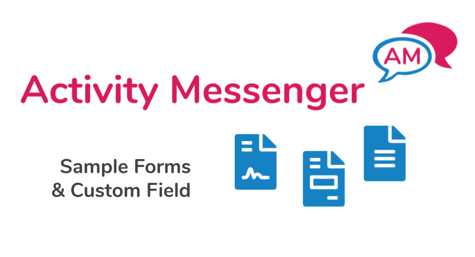 Sample Forms & Custom Field in Activity Messenger