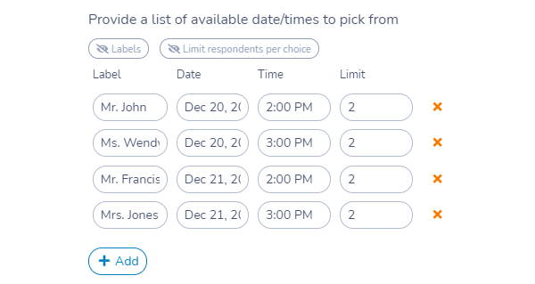 The Date Selection question allows you specify a number of dates and times to schedule an appointment. You can label each date/time and even limit the number of available places.